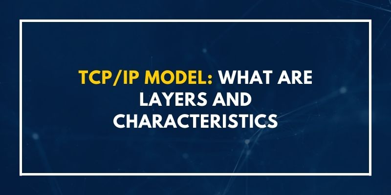 TCPIP Model What are Layers and Characteristics